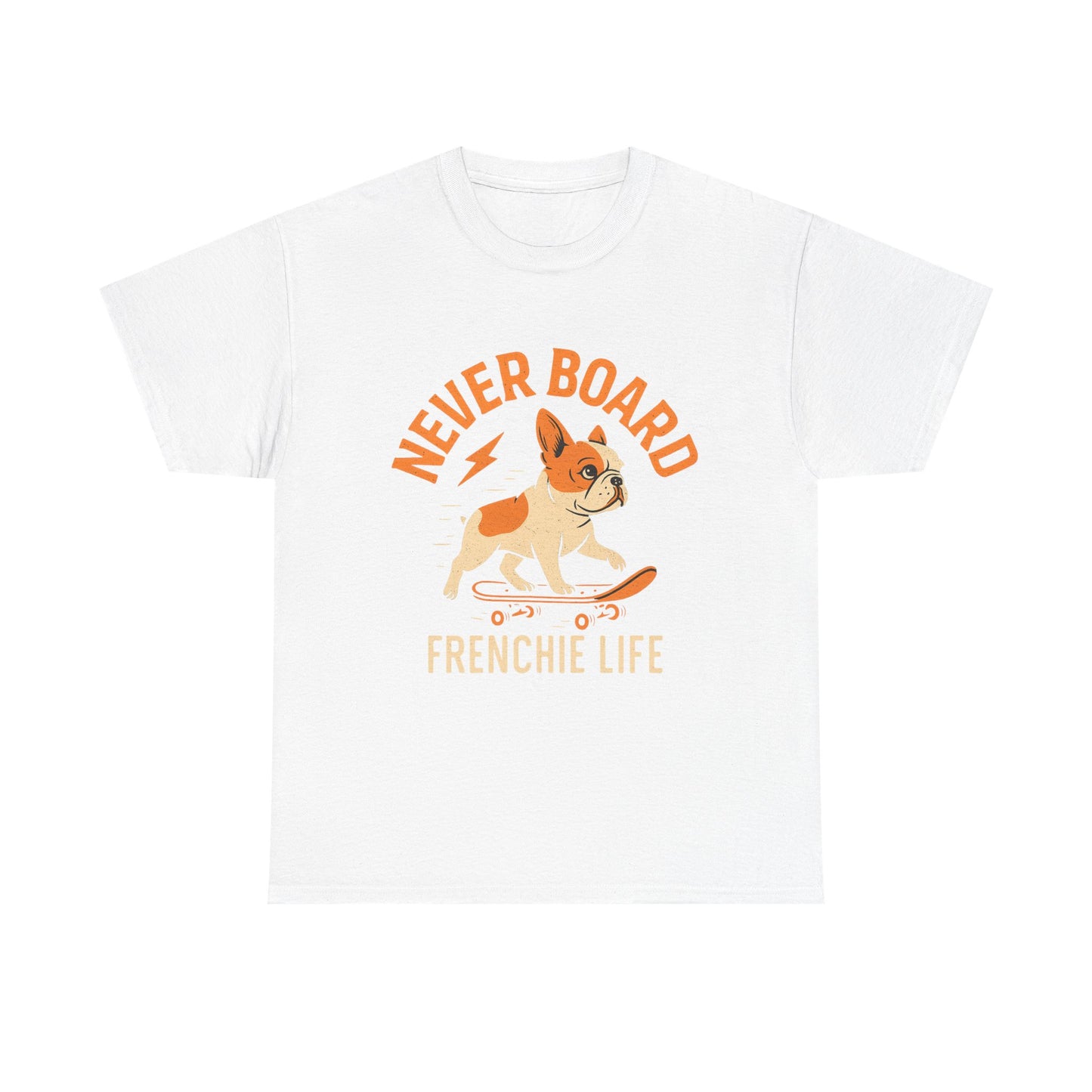 Never Board Frenchie Life T-Shirt | Funny Skateboard Dog Tee | French Bulldog Graphic Shirt | Cool Pet Lover Gift