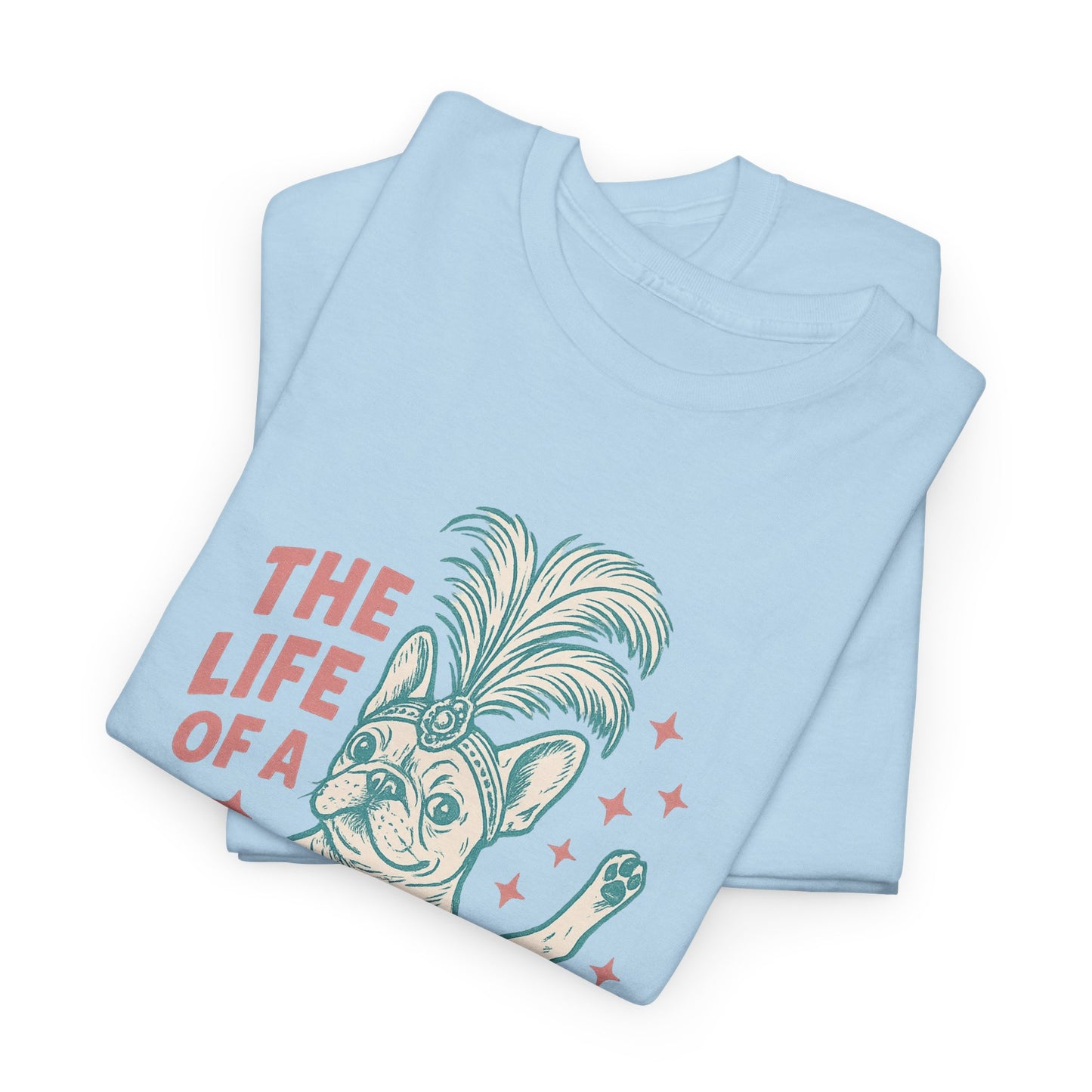 The Life of a Showdog Frenchie T-Shirt – Funny Retro French Bulldog Tee, Vintage Dog Lover Shirt, Cute Pet Parent Gift