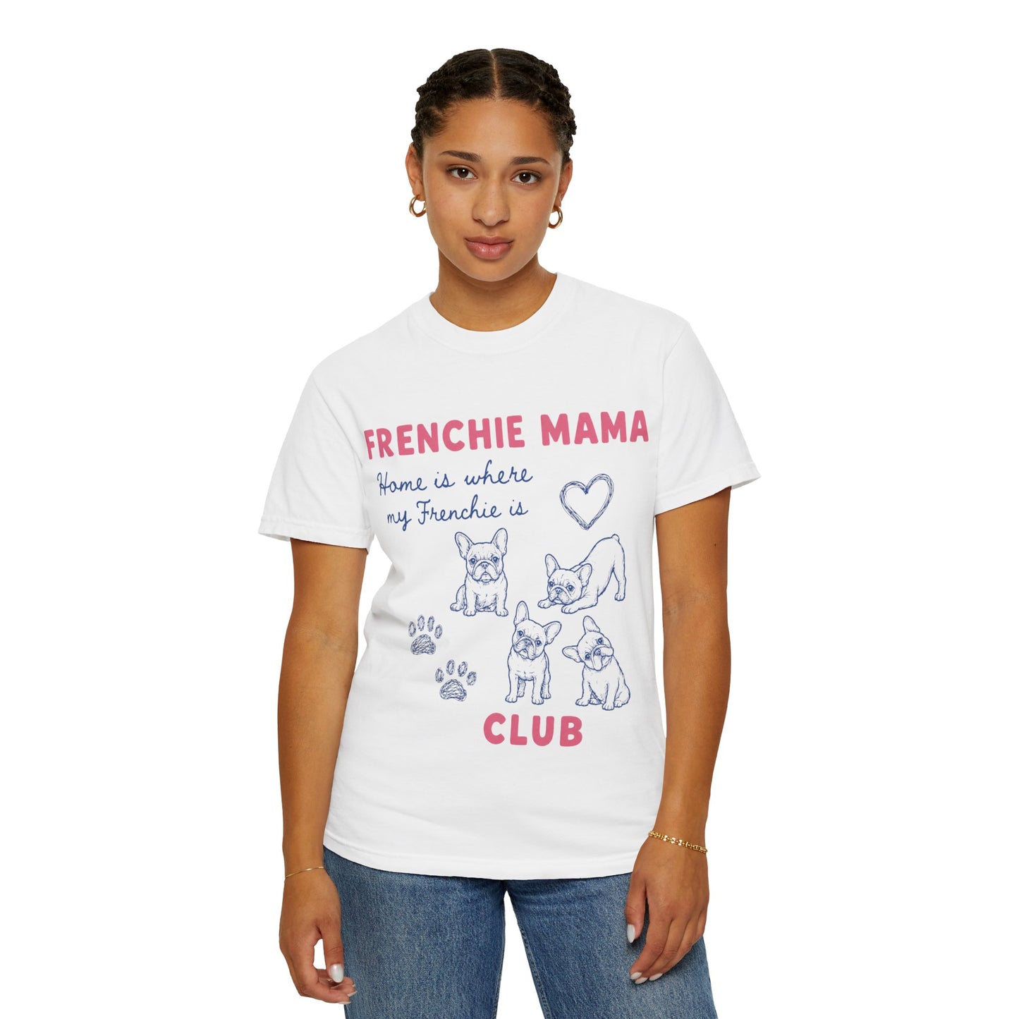 Frenchie Mama Club Shirt, French Bulldog Mom Tee, Frenchie Mom Gift, Dog Mom Shirt, Home Is Where My Frenchie Is, Cute French Bulldog Shirt, Pet Lover Tee