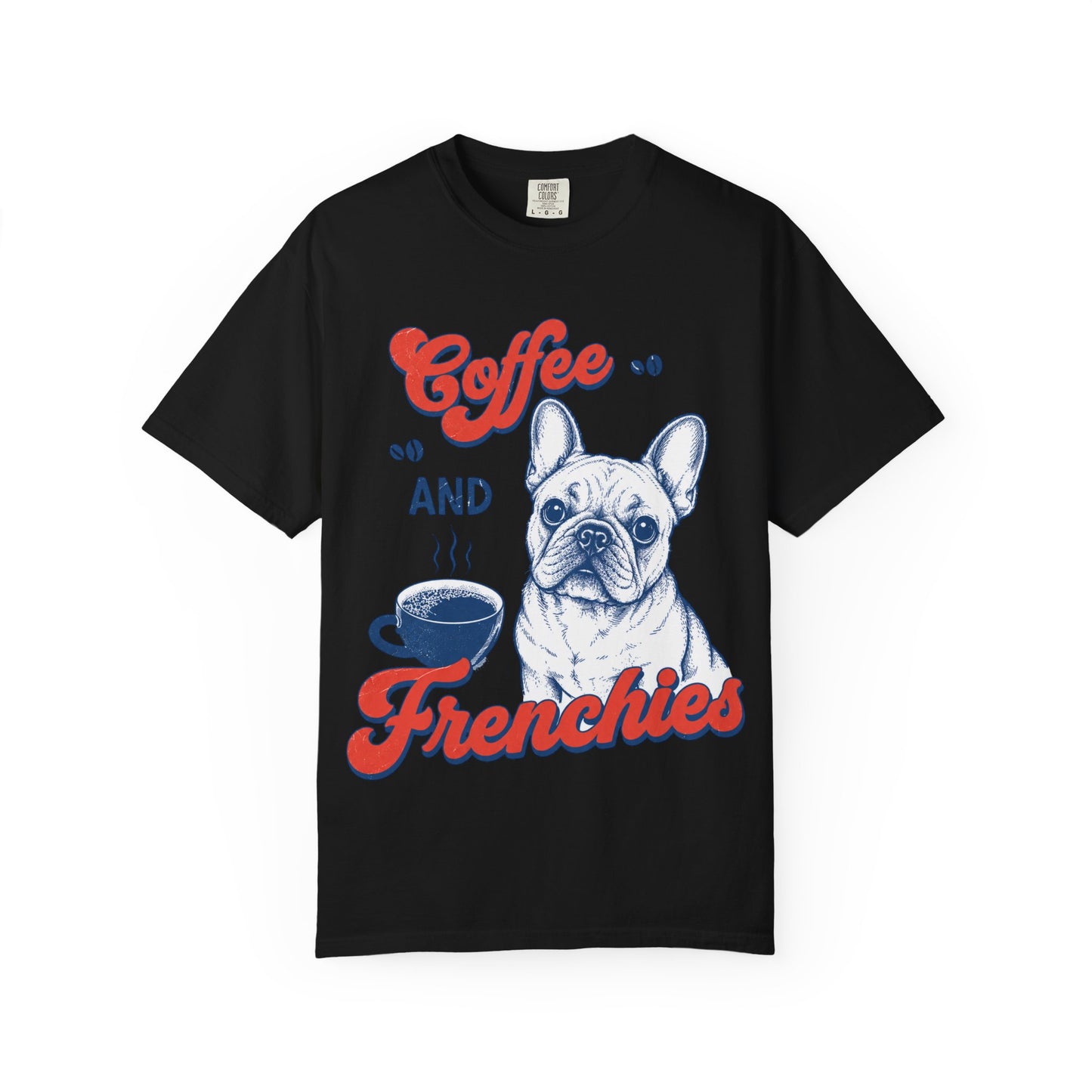 Coffee and Frenchies Shirt, French Bulldog Coffee Tee, Frenchie Lover T-Shirt, Dog Mom Coffee Shirt, Cute French Bulldog Graphic Tee, Coffee Lover Gift