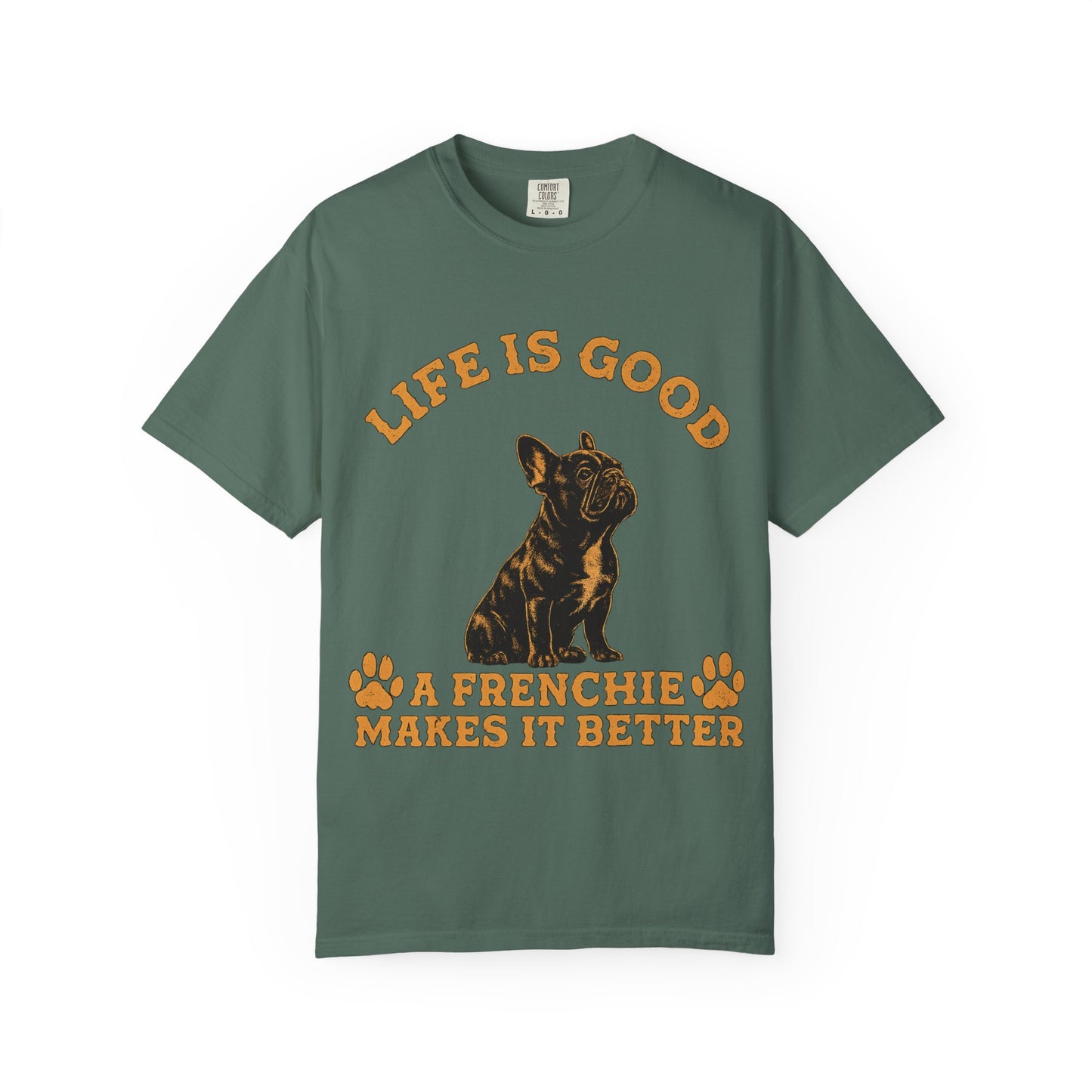 Life Is Good A Frenchie Makes It Better Shirt, French Bulldog Shirt, Frenchie Lover Gift, Dog Mom Tee, Dog Dad Shirt, Funny Frenchie T-Shirt, Pet Lover Gift
