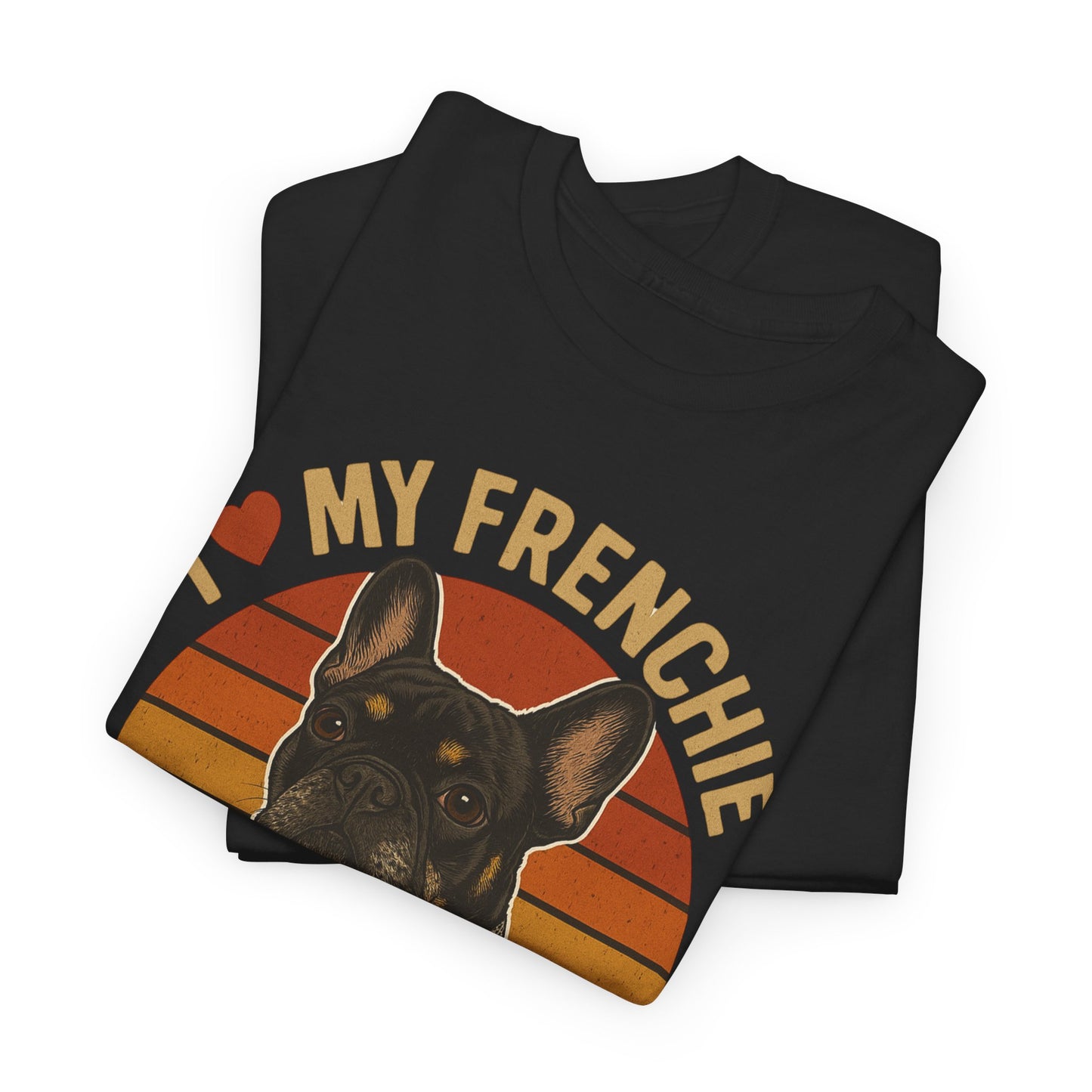 I Love My Frenchie T-Shirt | Retro French Bulldog Tee | Black & Tan Frenchie Gift | Vintage Dog Lover Shirt for Frenchie Moms & Dads