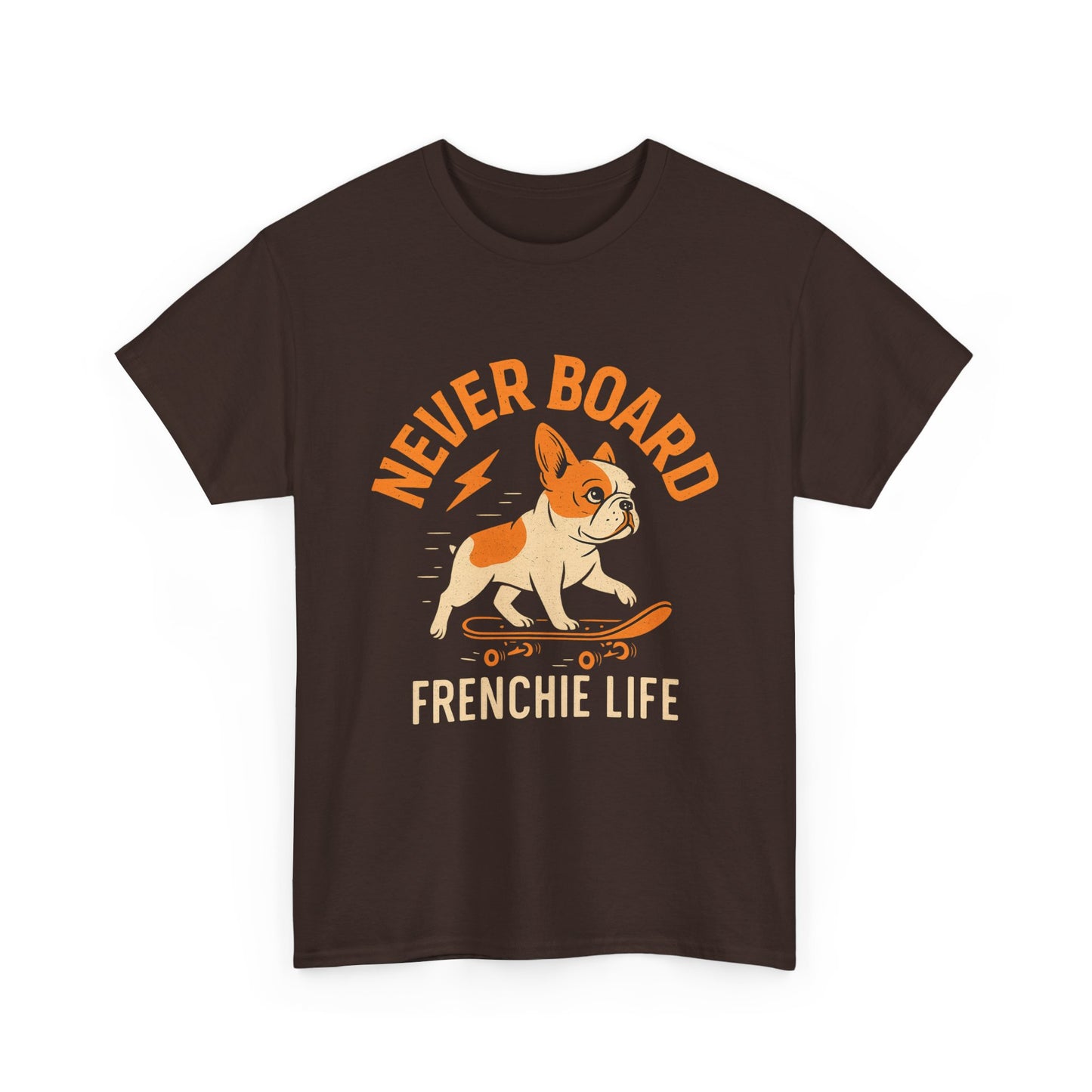 Never Board Frenchie Life T-Shirt | Funny Skateboard Dog Tee | French Bulldog Graphic Shirt | Cool Pet Lover Gift