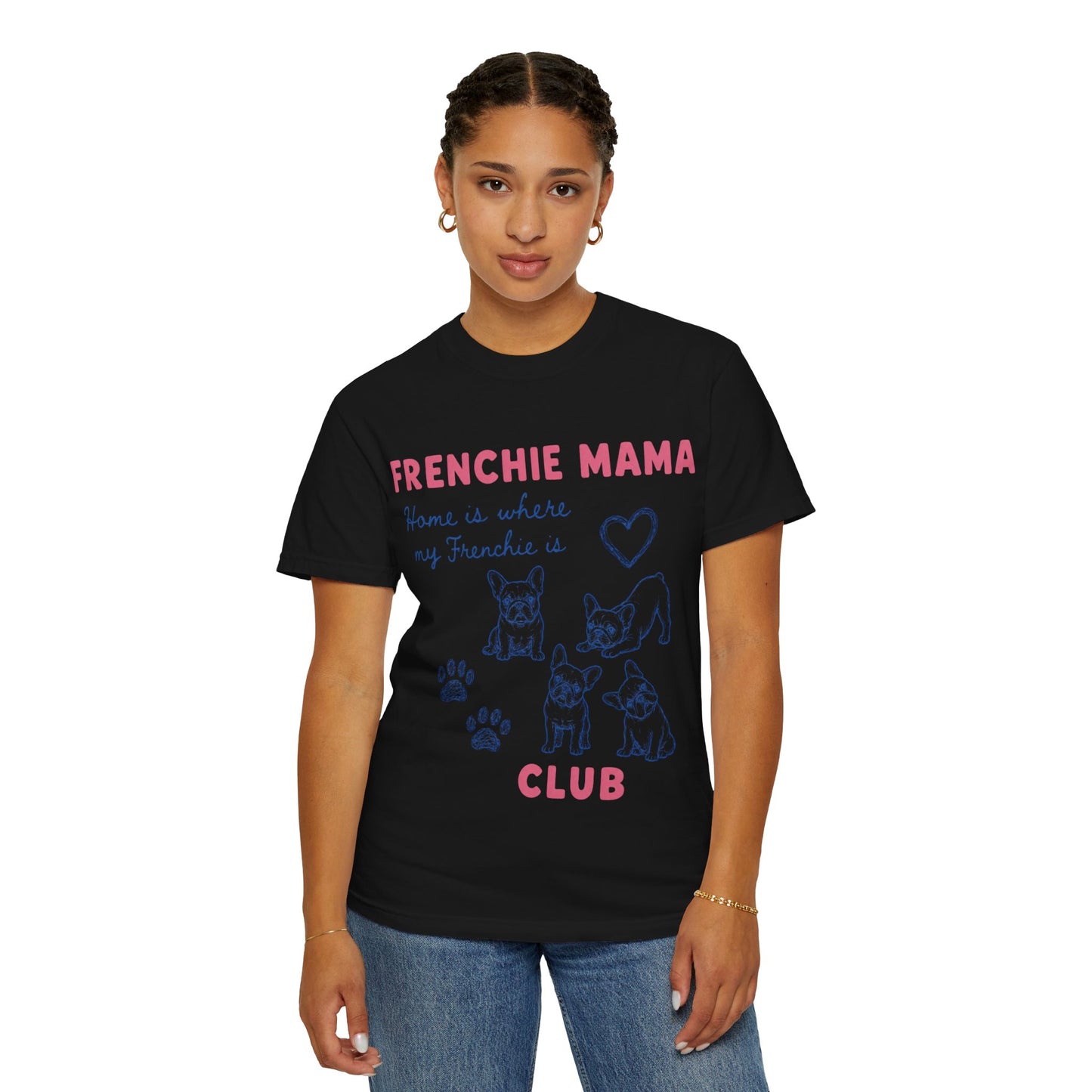 Frenchie Mama Club Shirt, French Bulldog Mom Tee, Frenchie Mom Gift, Dog Mom Shirt, Home Is Where My Frenchie Is, Cute French Bulldog Shirt, Pet Lover Tee
