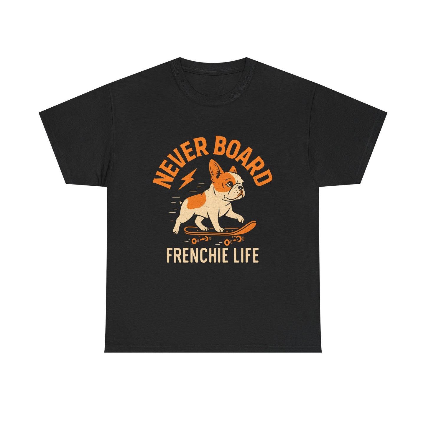Never Board Frenchie Life T-Shirt | Funny Skateboard Dog Tee | French Bulldog Graphic Shirt | Cool Pet Lover Gift