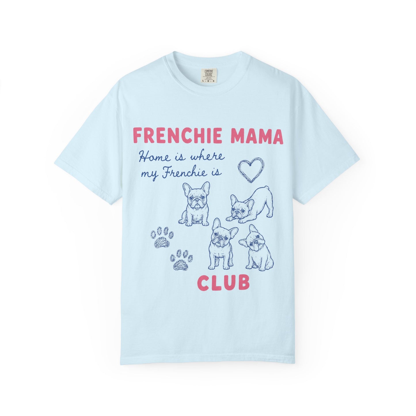 Frenchie Mama Club Shirt, French Bulldog Mom Tee, Frenchie Mom Gift, Dog Mom Shirt, Home Is Where My Frenchie Is, Cute French Bulldog Shirt, Pet Lover Tee