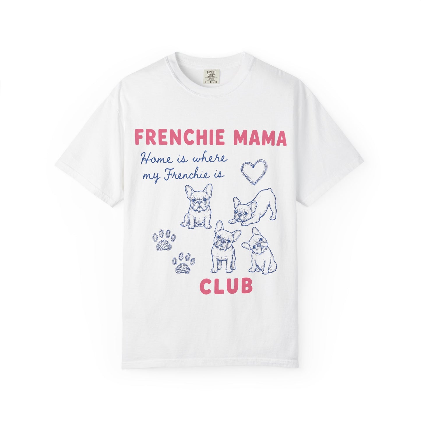 Frenchie Mama Club Shirt, French Bulldog Mom Tee, Frenchie Mom Gift, Dog Mom Shirt, Home Is Where My Frenchie Is, Cute French Bulldog Shirt, Pet Lover Tee