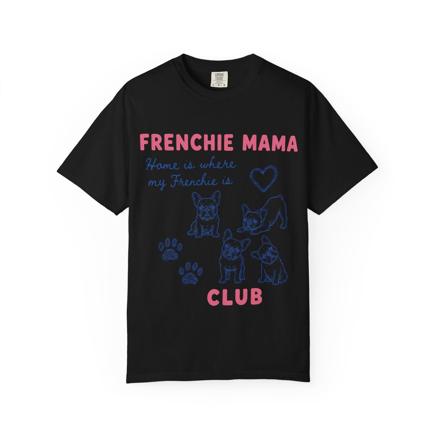 Frenchie Mama Club Shirt, French Bulldog Mom Tee, Frenchie Mom Gift, Dog Mom Shirt, Home Is Where My Frenchie Is, Cute French Bulldog Shirt, Pet Lover Tee