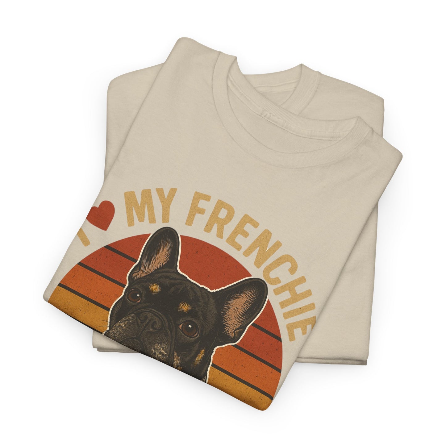 I Love My Frenchie T-Shirt | Retro French Bulldog Tee | Black & Tan Frenchie Gift | Vintage Dog Lover Shirt for Frenchie Moms & Dads