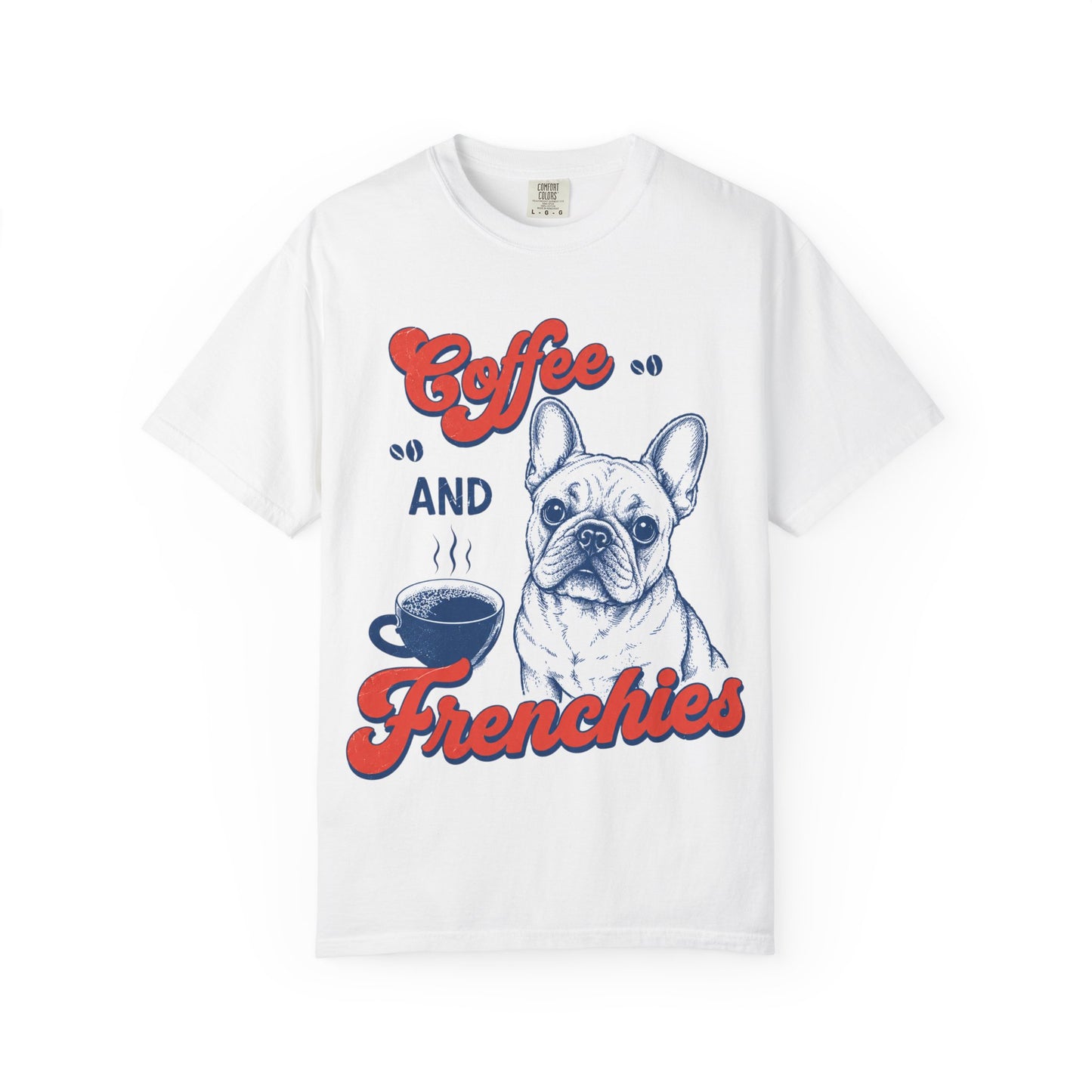 Coffee and Frenchies Shirt, French Bulldog Coffee Tee, Frenchie Lover T-Shirt, Dog Mom Coffee Shirt, Cute French Bulldog Graphic Tee, Coffee Lover Gift