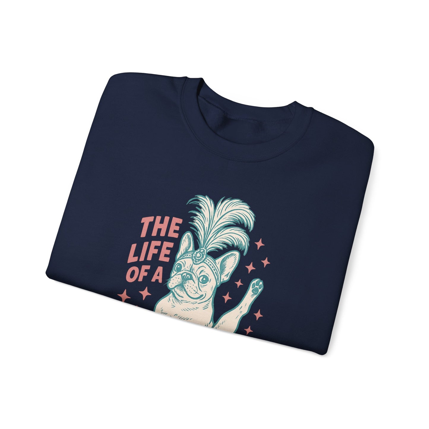 The Life of a Showdog Frenchie Sweatshirt – Retro French Bulldog Crewneck, Funny Dog Lover Gift, Vintage Showgirl Frenchie Sweater