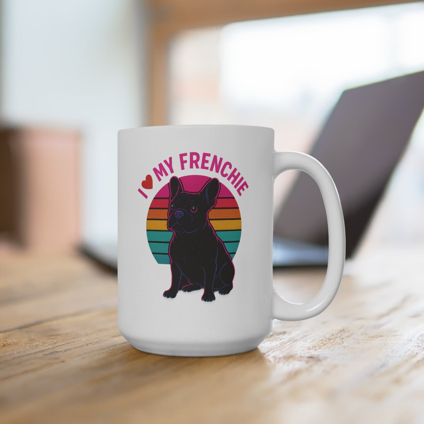 Frenchie Mug 15oz - 'I love my Frenchie' Coffee Cup