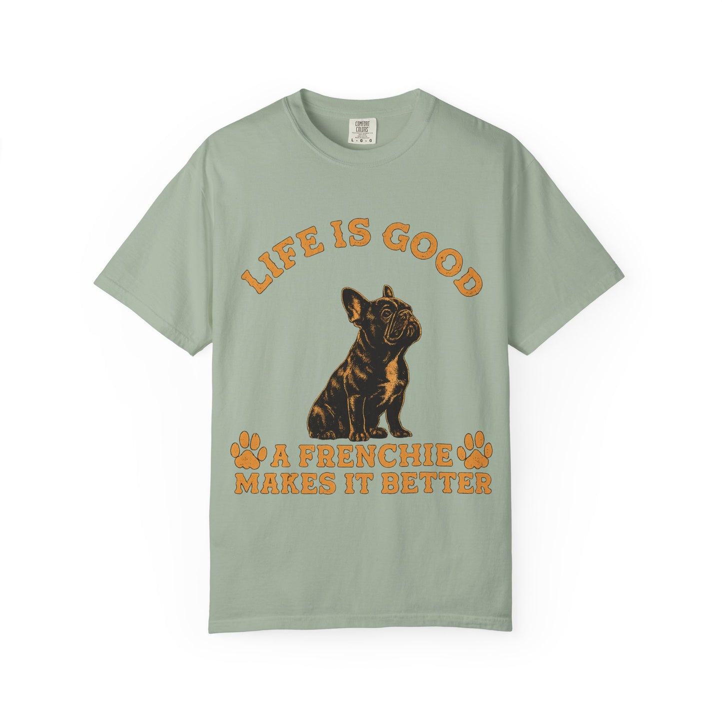 Life Is Good A Frenchie Makes It Better Shirt, French Bulldog Shirt, Frenchie Lover Gift, Dog Mom Tee, Dog Dad Shirt, Funny Frenchie T-Shirt, Pet Lover Gift