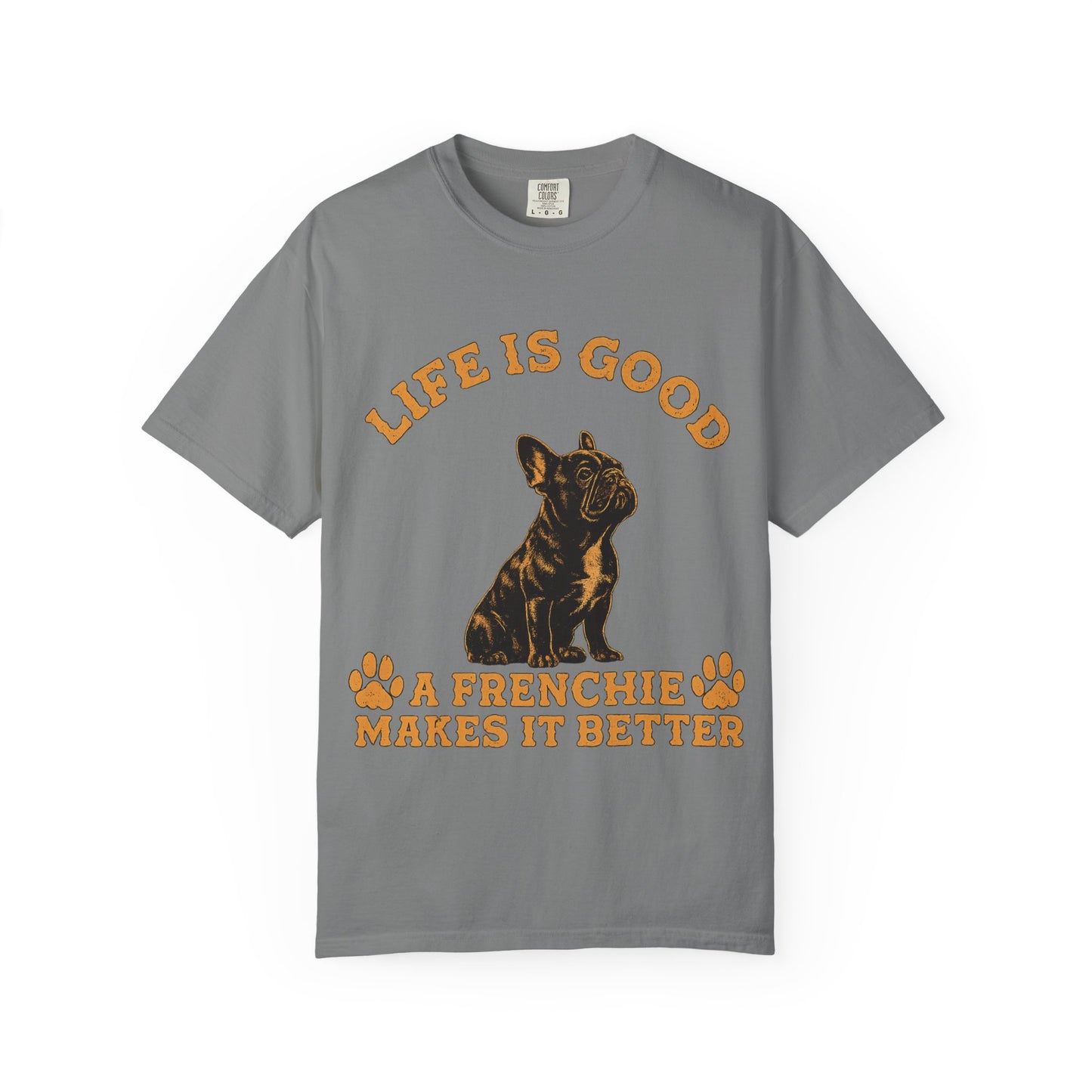 Life Is Good A Frenchie Makes It Better Shirt, French Bulldog Shirt, Frenchie Lover Gift, Dog Mom Tee, Dog Dad Shirt, Funny Frenchie T-Shirt, Pet Lover Gift