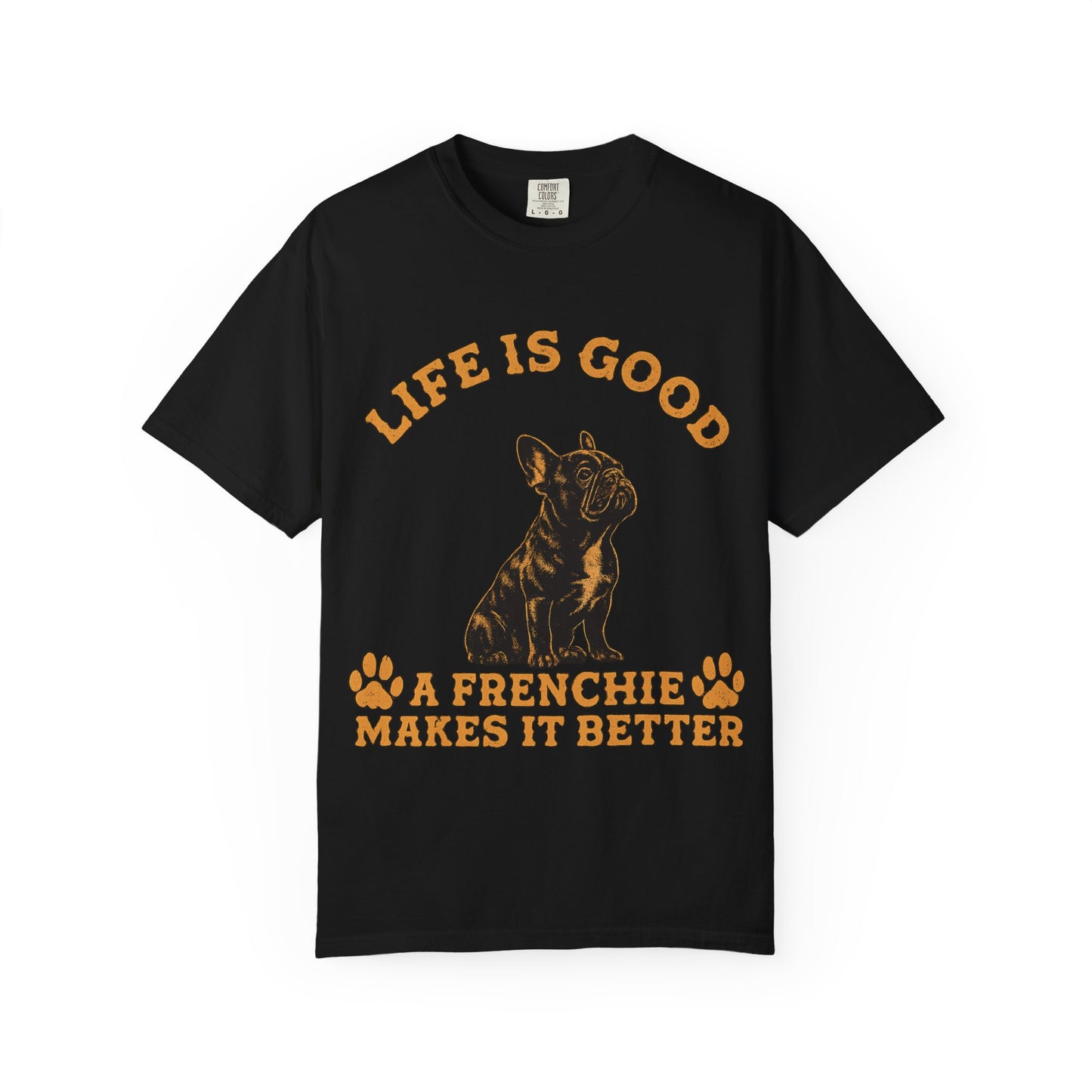 Life Is Good A Frenchie Makes It Better Shirt, French Bulldog Shirt, Frenchie Lover Gift, Dog Mom Tee, Dog Dad Shirt, Funny Frenchie T-Shirt, Pet Lover Gift