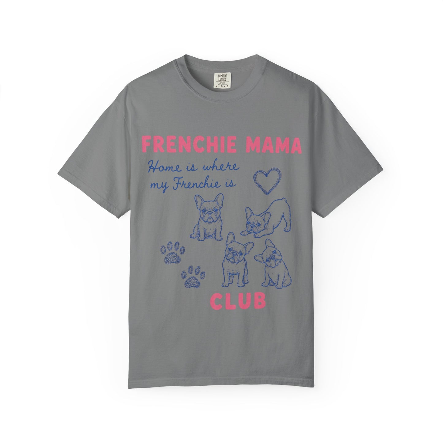 Frenchie Mama Club Shirt, French Bulldog Mom Tee, Frenchie Mom Gift, Dog Mom Shirt, Home Is Where My Frenchie Is, Cute French Bulldog Shirt, Pet Lover Tee