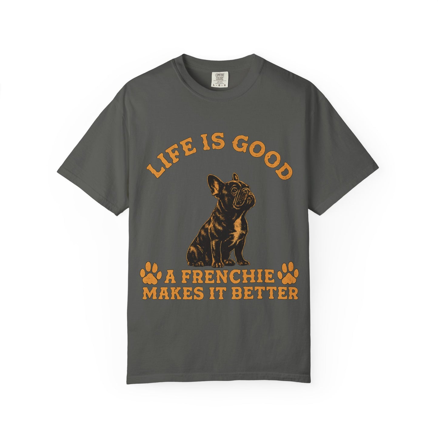 Life Is Good A Frenchie Makes It Better Shirt, French Bulldog Shirt, Frenchie Lover Gift, Dog Mom Tee, Dog Dad Shirt, Funny Frenchie T-Shirt, Pet Lover Gift