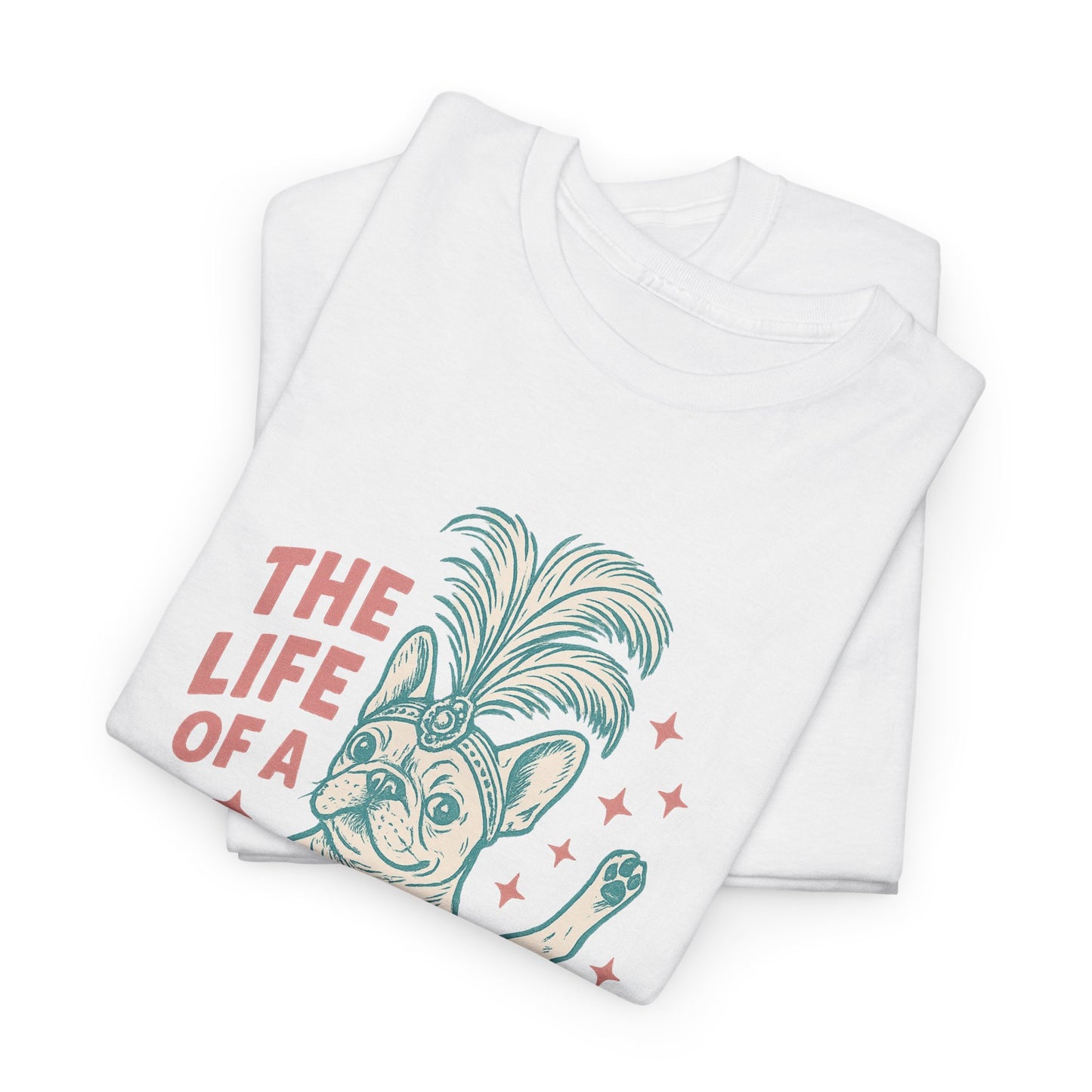The Life of a Showdog Frenchie T-Shirt – Funny Retro French Bulldog Tee, Vintage Dog Lover Shirt, Cute Pet Parent Gift