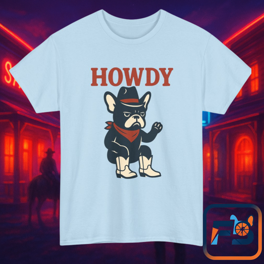 Howdy Frenchie T-Shirt | Cowboy French Bulldog Tee | Western Dog Lover Shirt | Cute Rodeo Pet Gift | Funny Frenchie Cowboy Graphic Tee