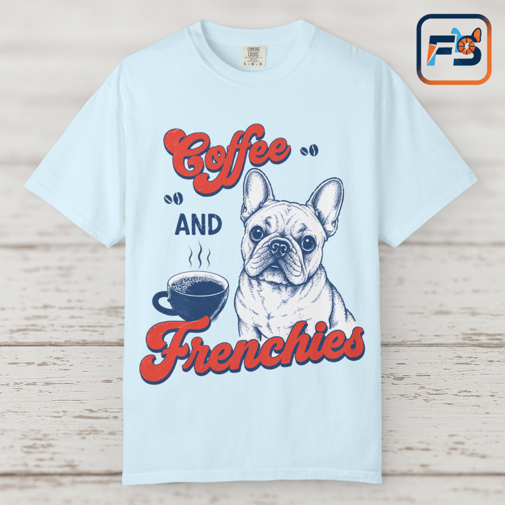 Coffee and Frenchies Shirt, French Bulldog Coffee Tee, Frenchie Lover T-Shirt, Dog Mom Coffee Shirt, Cute French Bulldog Graphic Tee, Coffee Lover Gift