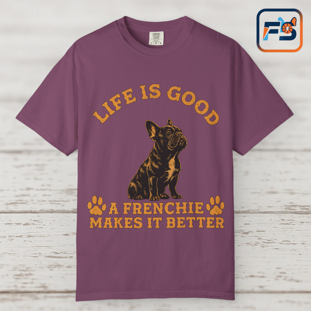 Life Is Good A Frenchie Makes It Better Shirt, French Bulldog Shirt, Frenchie Lover Gift, Dog Mom Tee, Dog Dad Shirt, Funny Frenchie T-Shirt, Pet Lover Gift
