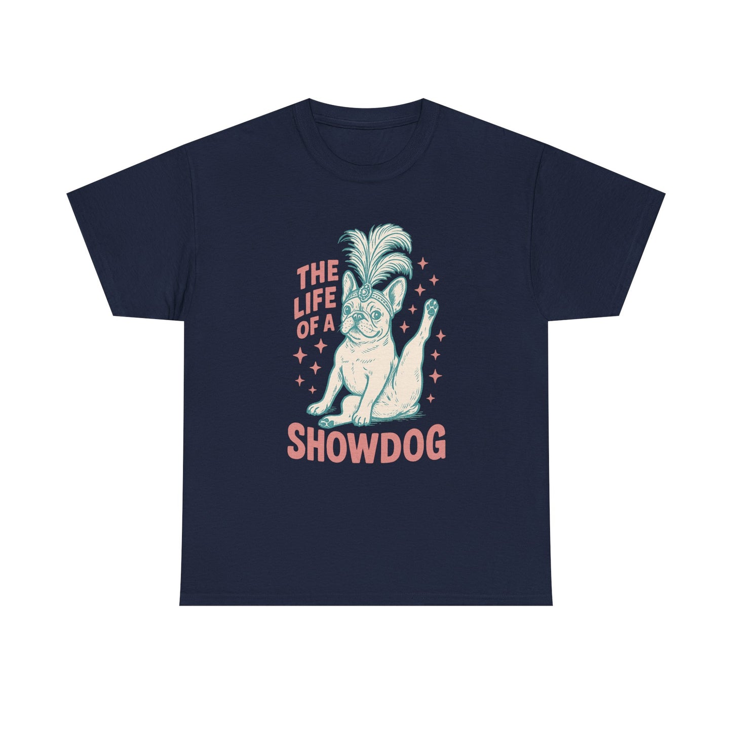 The Life of a Showdog Frenchie T-Shirt – Funny Retro French Bulldog Tee, Vintage Dog Lover Shirt, Cute Pet Parent Gift