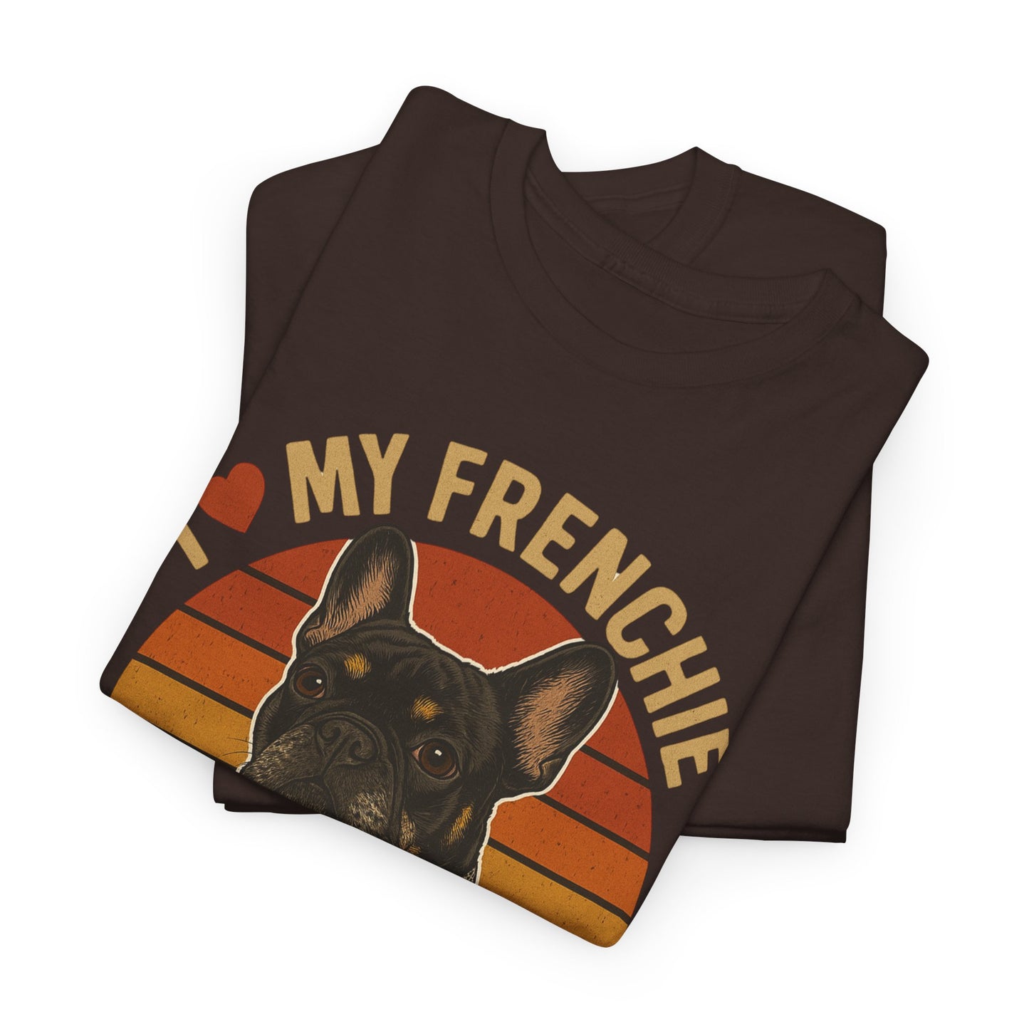 I Love My Frenchie T-Shirt | Retro French Bulldog Tee | Black & Tan Frenchie Gift | Vintage Dog Lover Shirt for Frenchie Moms & Dads