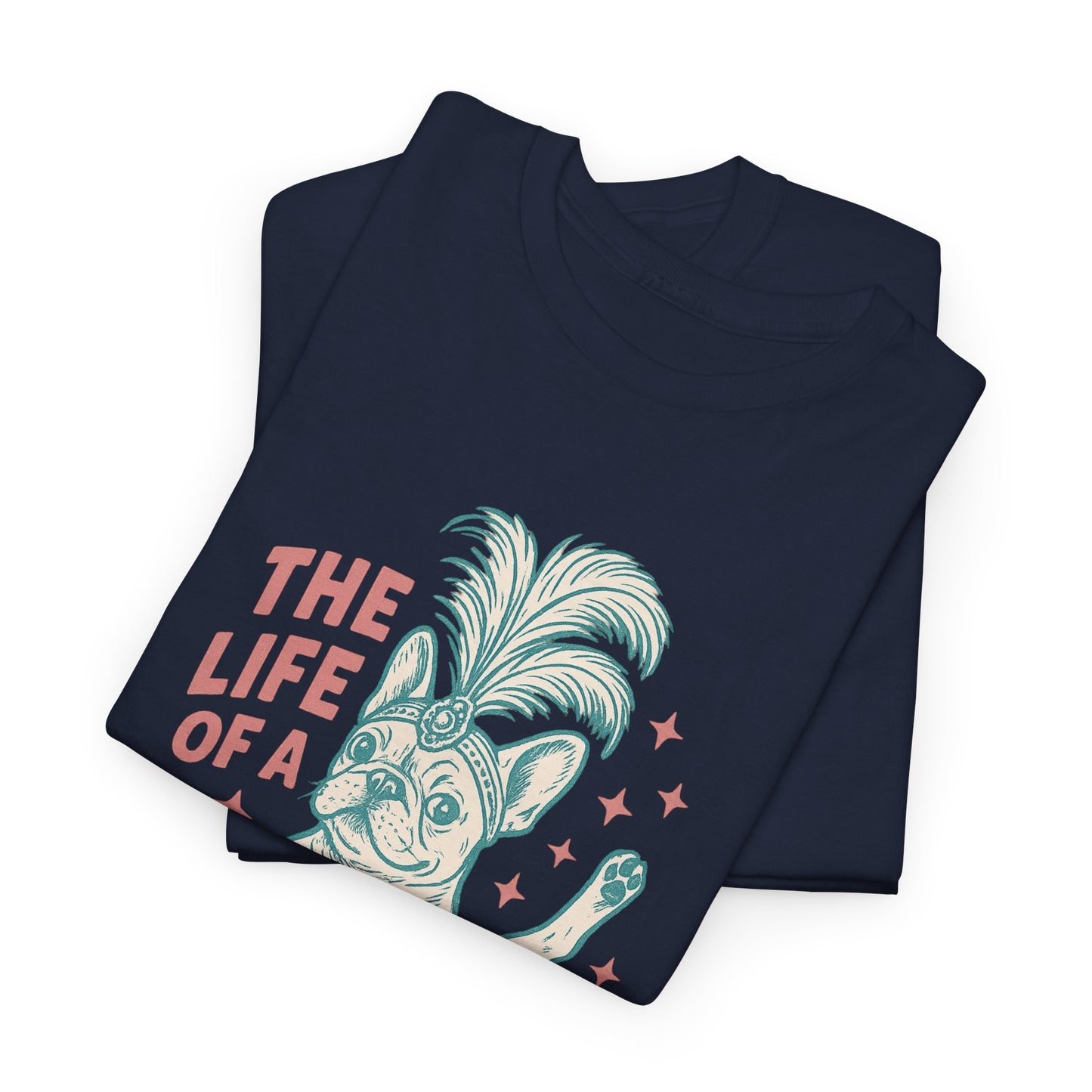 The Life of a Showdog Frenchie T-Shirt – Funny Retro French Bulldog Tee, Vintage Dog Lover Shirt, Cute Pet Parent Gift