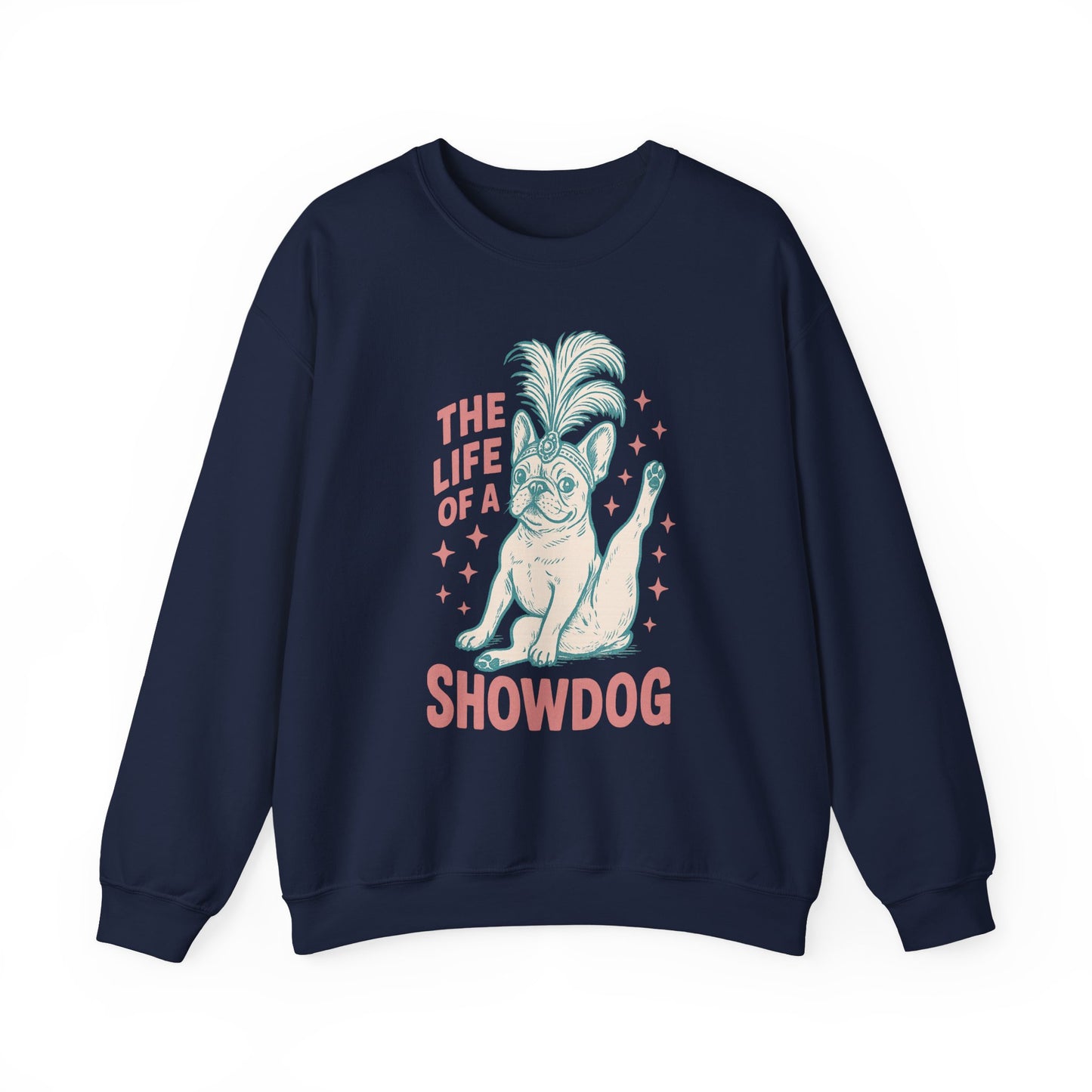 The Life of a Showdog Frenchie Sweatshirt – Retro French Bulldog Crewneck, Funny Dog Lover Gift, Vintage Showgirl Frenchie Sweater