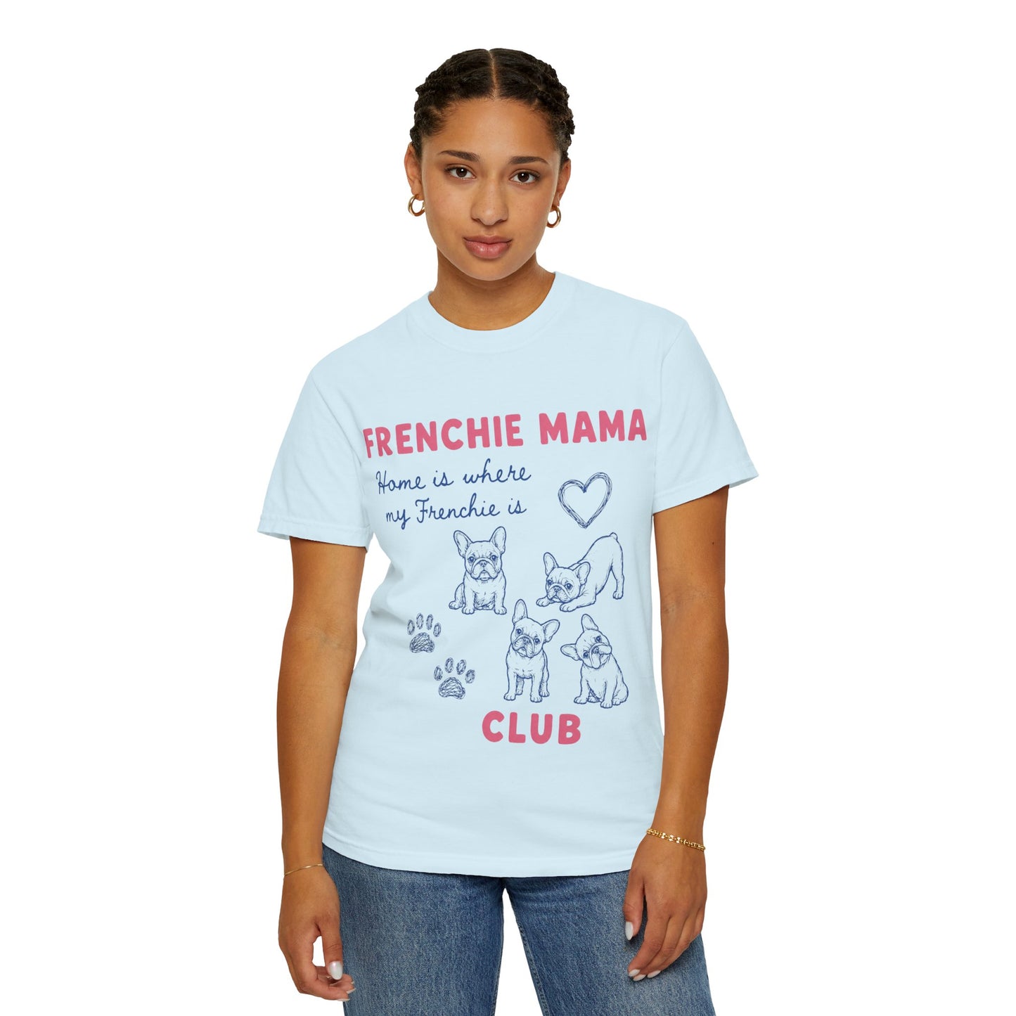 Frenchie Mama Club Shirt, French Bulldog Mom Tee, Frenchie Mom Gift, Dog Mom Shirt, Home Is Where My Frenchie Is, Cute French Bulldog Shirt, Pet Lover Tee