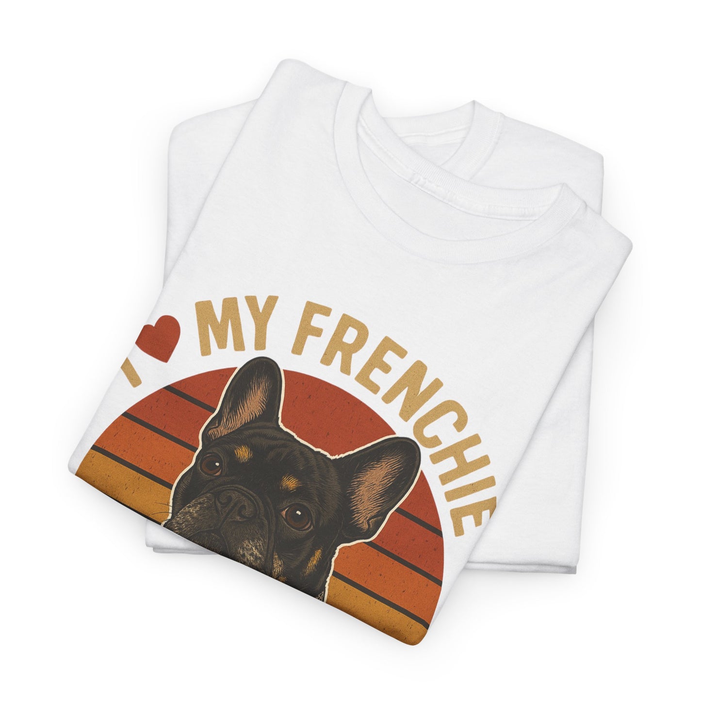 I Love My Frenchie T-Shirt | Retro French Bulldog Tee | Black & Tan Frenchie Gift | Vintage Dog Lover Shirt for Frenchie Moms & Dads