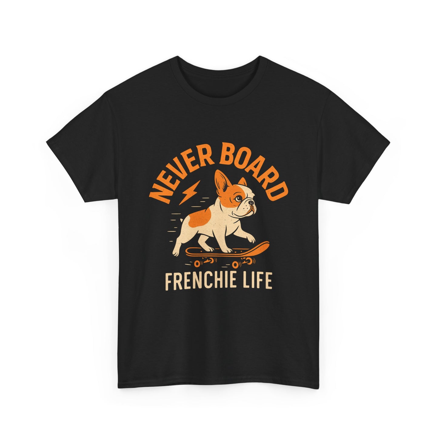 Never Board Frenchie Life T-Shirt | Funny Skateboard Dog Tee | French Bulldog Graphic Shirt | Cool Pet Lover Gift