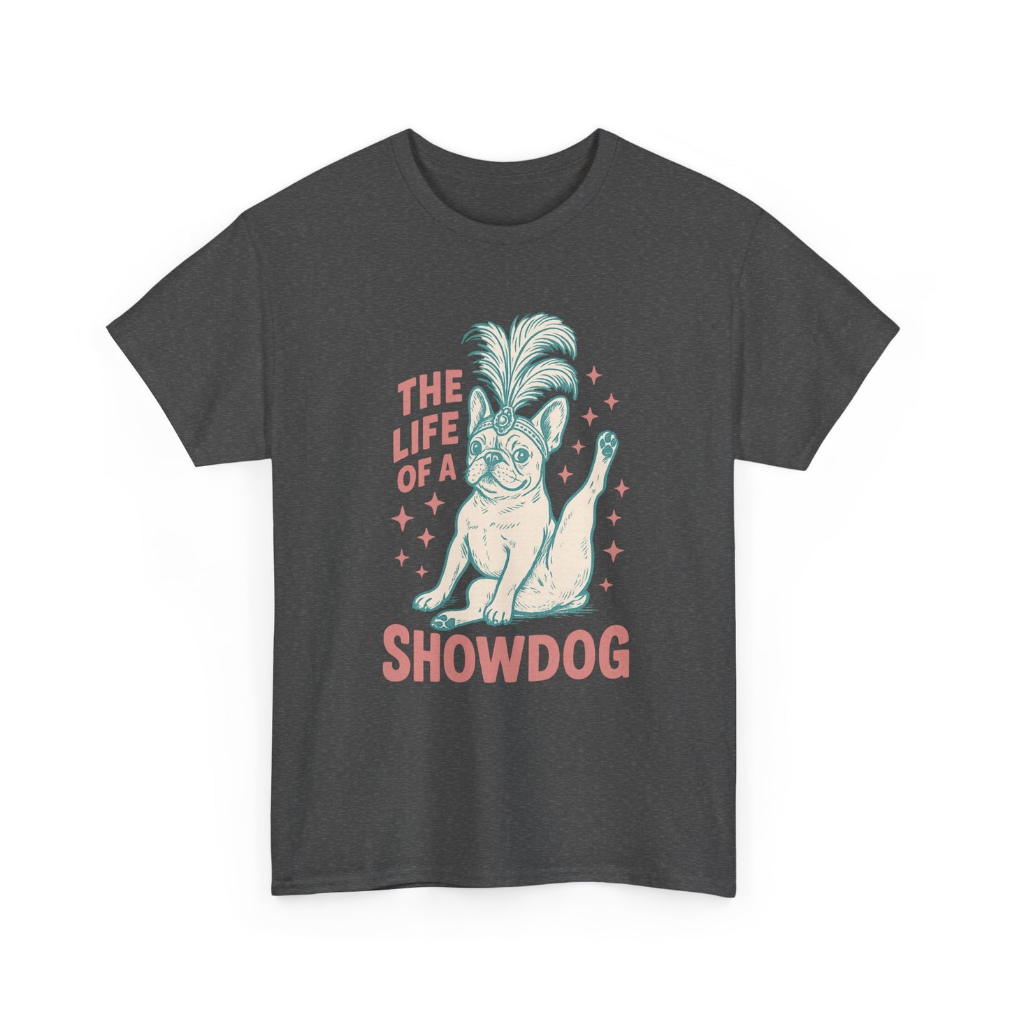 The Life of a Showdog Frenchie T-Shirt – Funny Retro French Bulldog Tee, Vintage Dog Lover Shirt, Cute Pet Parent Gift