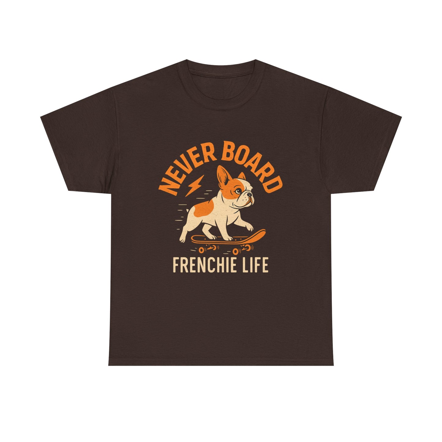 Never Board Frenchie Life T-Shirt | Funny Skateboard Dog Tee | French Bulldog Graphic Shirt | Cool Pet Lover Gift