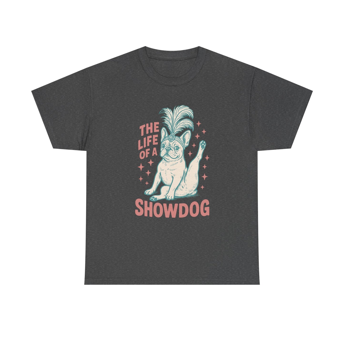 The Life of a Showdog Frenchie T-Shirt – Funny Retro French Bulldog Tee, Vintage Dog Lover Shirt, Cute Pet Parent Gift