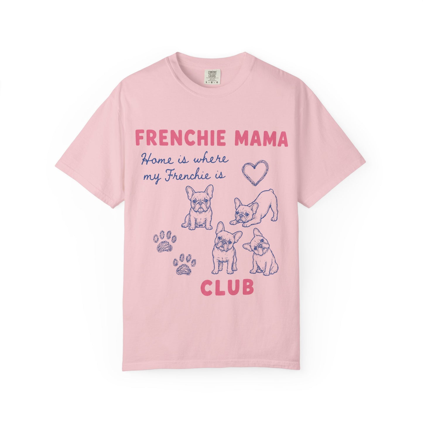 Frenchie Mama Club Shirt, French Bulldog Mom Tee, Frenchie Mom Gift, Dog Mom Shirt, Home Is Where My Frenchie Is, Cute French Bulldog Shirt, Pet Lover Tee