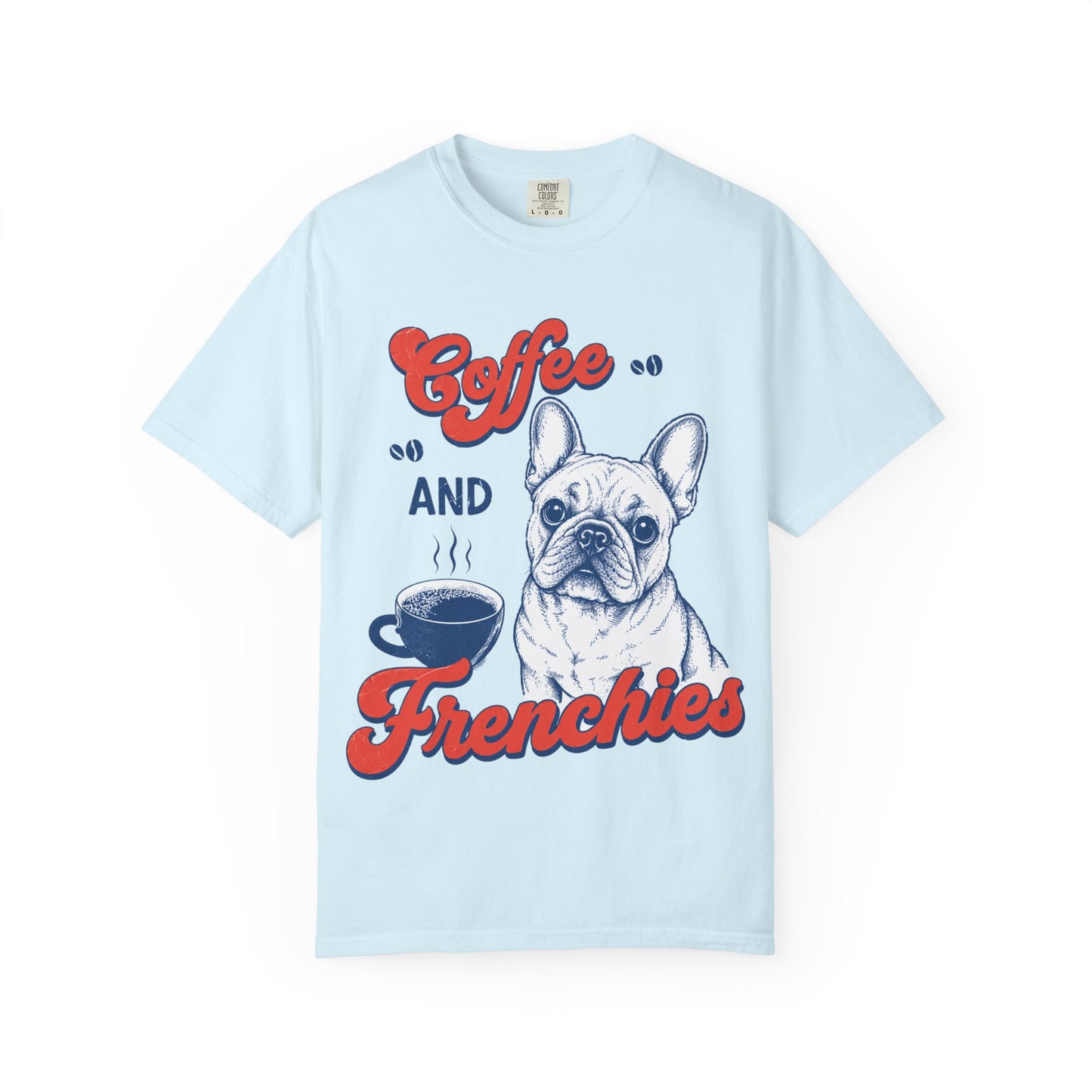 Coffee and Frenchies Shirt, French Bulldog Coffee Tee, Frenchie Lover T-Shirt, Dog Mom Coffee Shirt, Cute French Bulldog Graphic Tee, Coffee Lover Gift